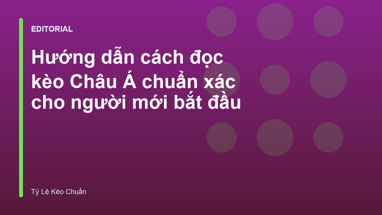 Hướng dẫn cách đọc kèo Châu Á cho người mới